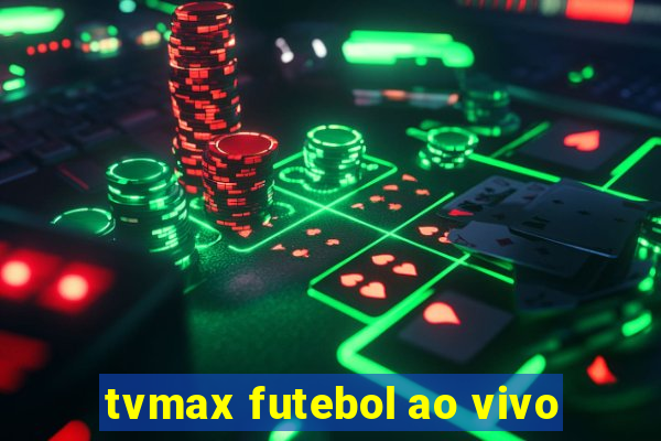 tvmax futebol ao vivo